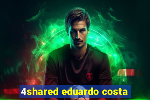 4shared eduardo costa